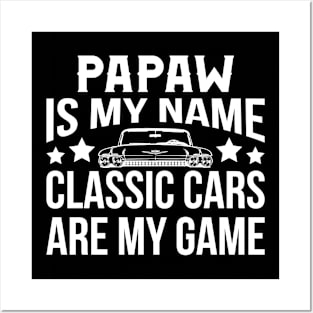 Papaw Is My Name Classic Cars Are My Game Posters and Art